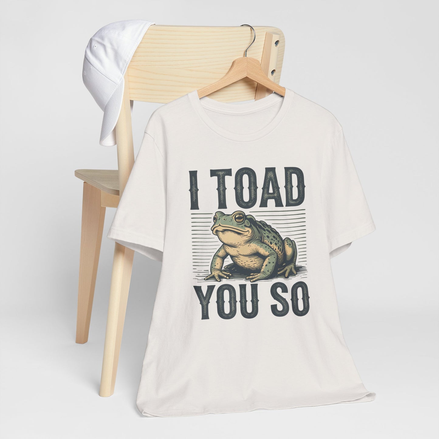 I Toad You So T-Shirt Funny Tee Humour Amphibian enthusiast Gen Z Weird I told you so parody spoof gift present