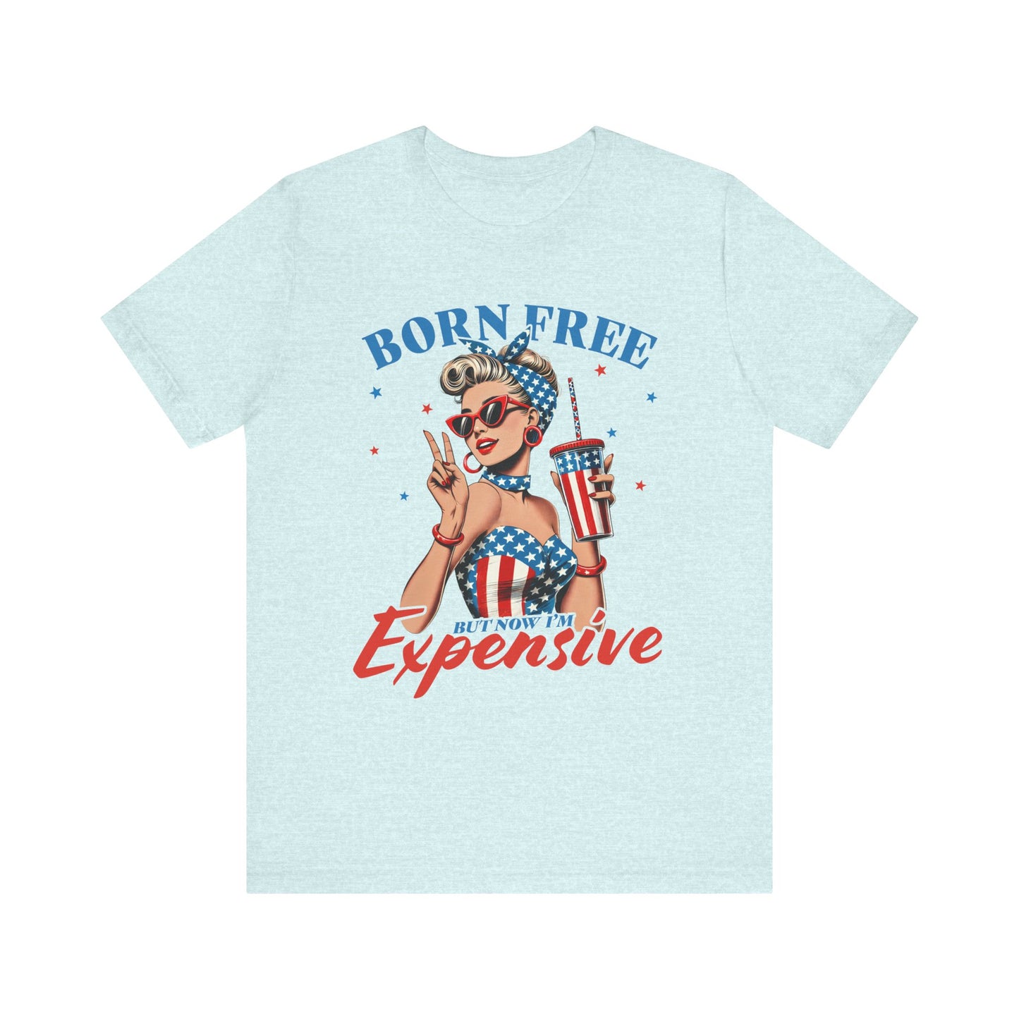 Born Free But Now I'm Expensive T-shirt Prod to be an American Tee