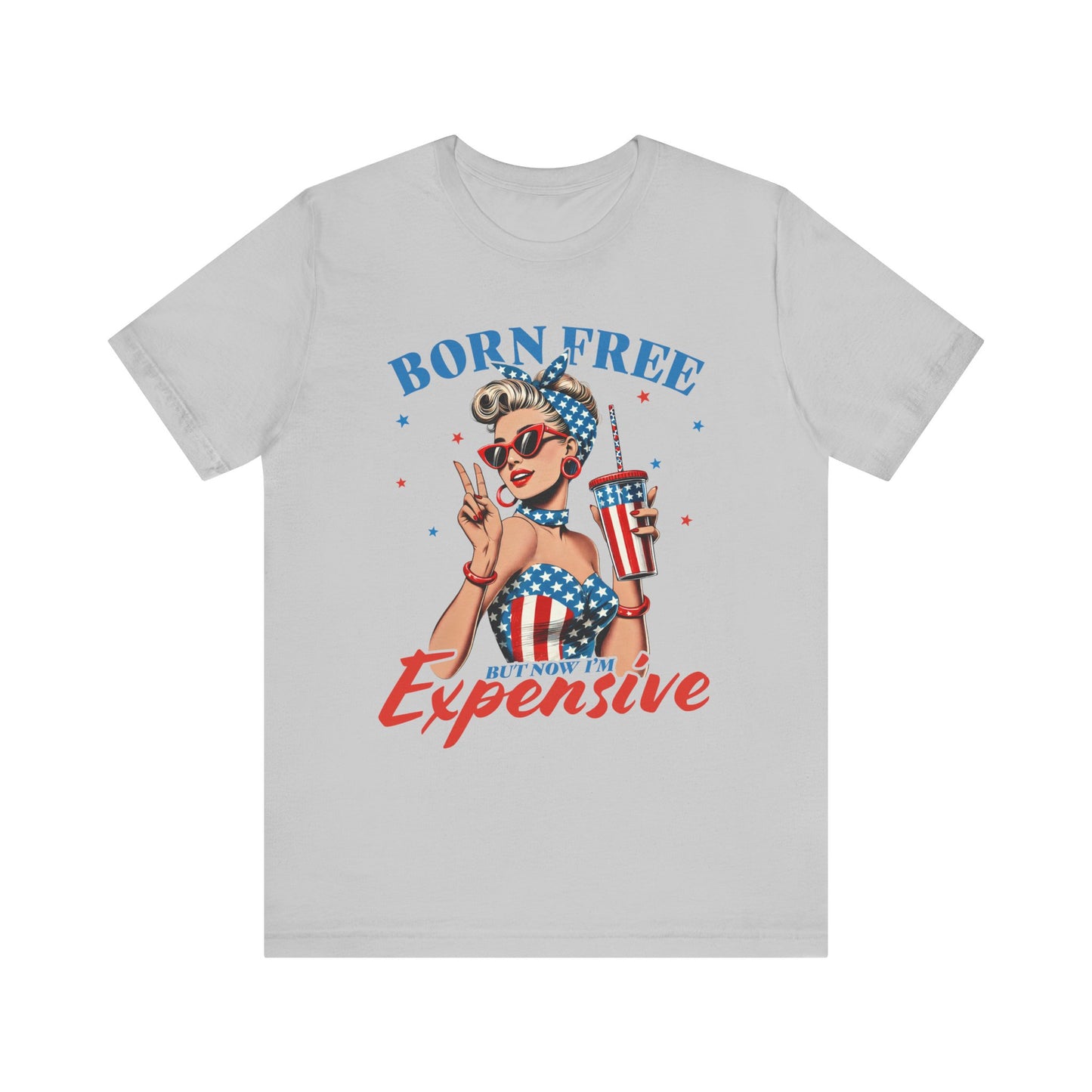 Born Free But Now I'm Expensive T-shirt Prod to be an American Tee
