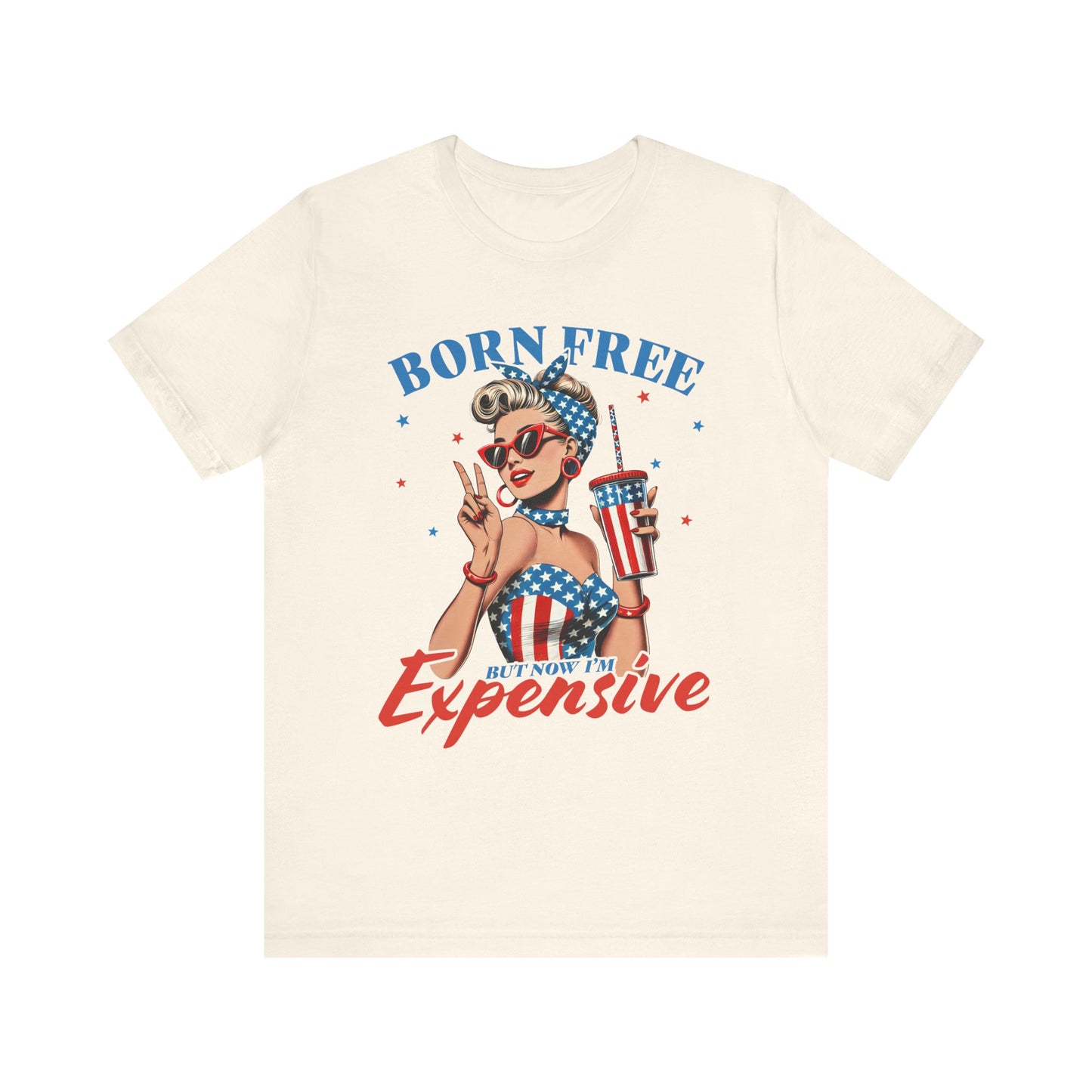 Born Free But Now I'm Expensive T-shirt Prod to be an American Tee