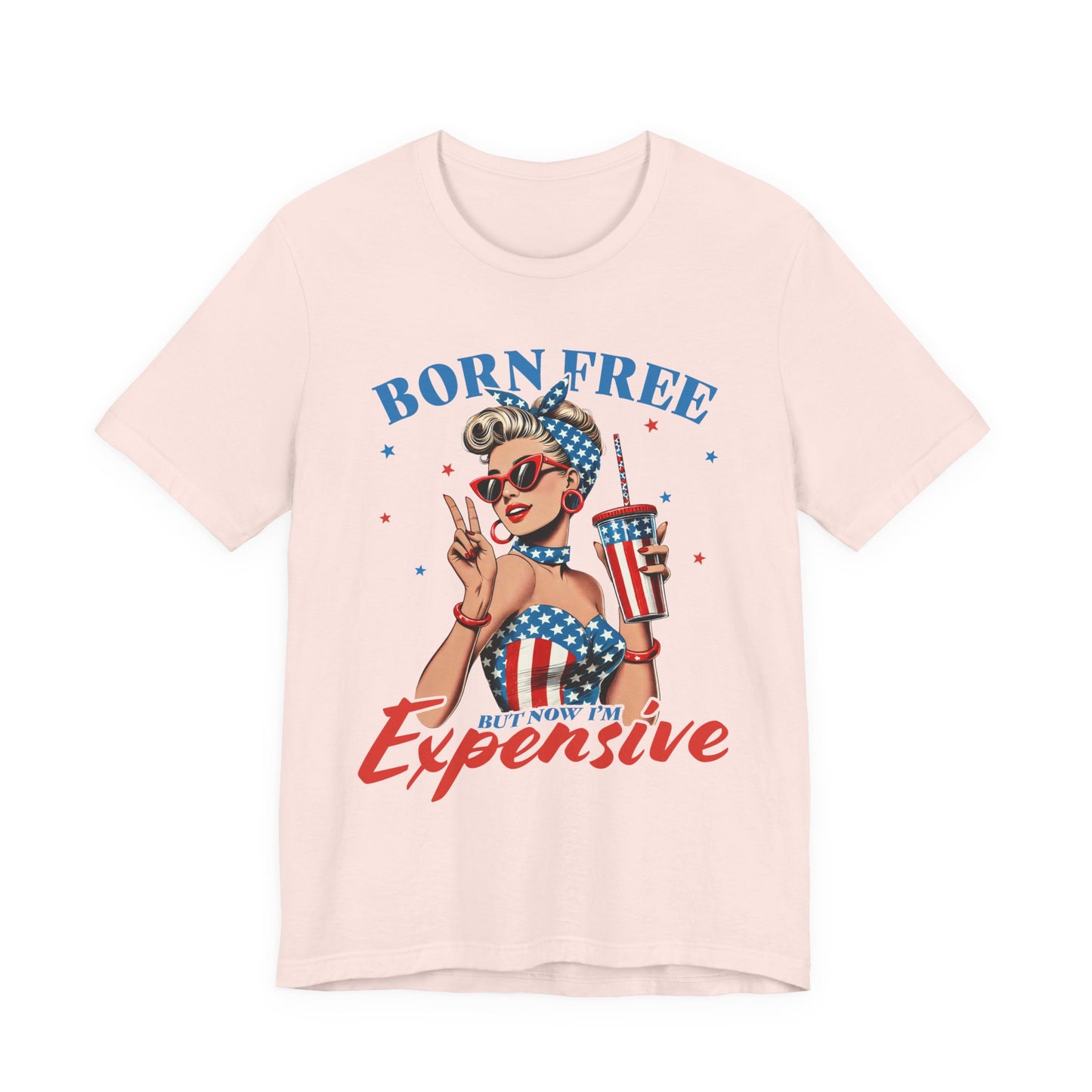 Born Free But Now I'm Expensive T-shirt Prod to be an American Tee
