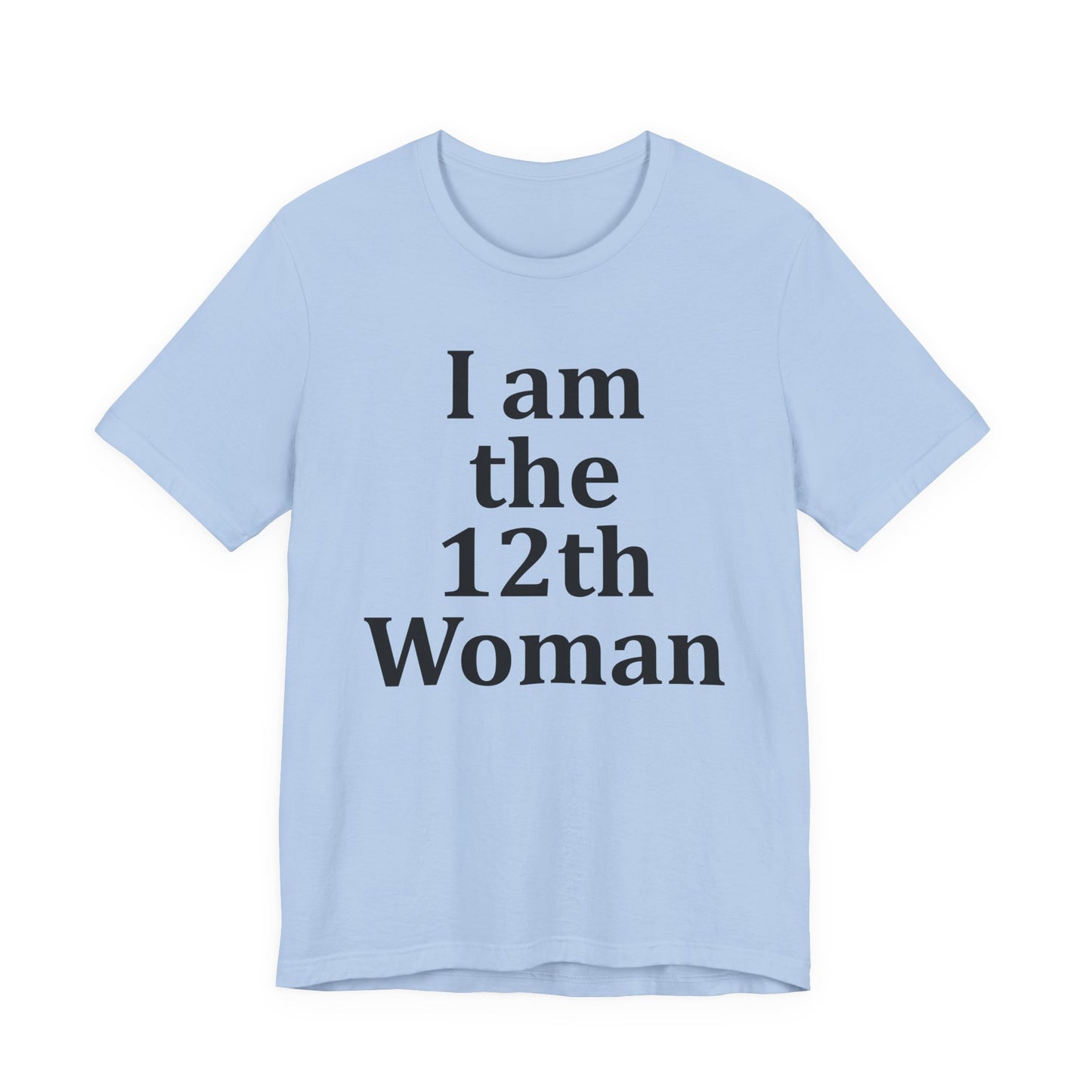 I am the 12th Woman T-Shirt Women's Football Tee Girl's Sport Supporter Fan Female Soccer