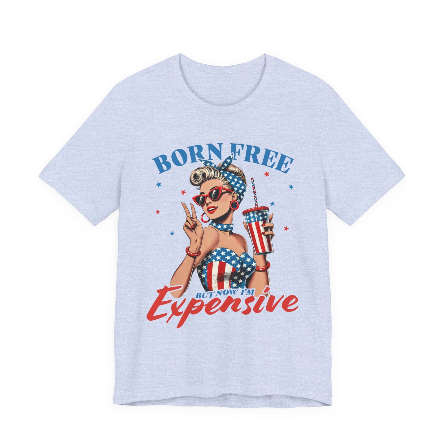 Born Free But Now I'm Expensive T-shirt Prod to be an American Tee