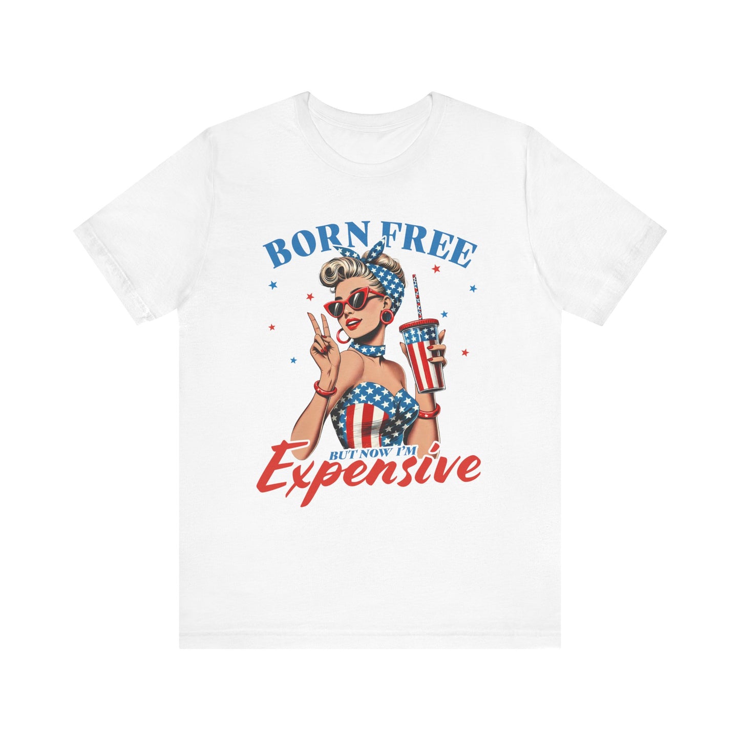 Born Free But Now I'm Expensive T-shirt Prod to be an American Tee