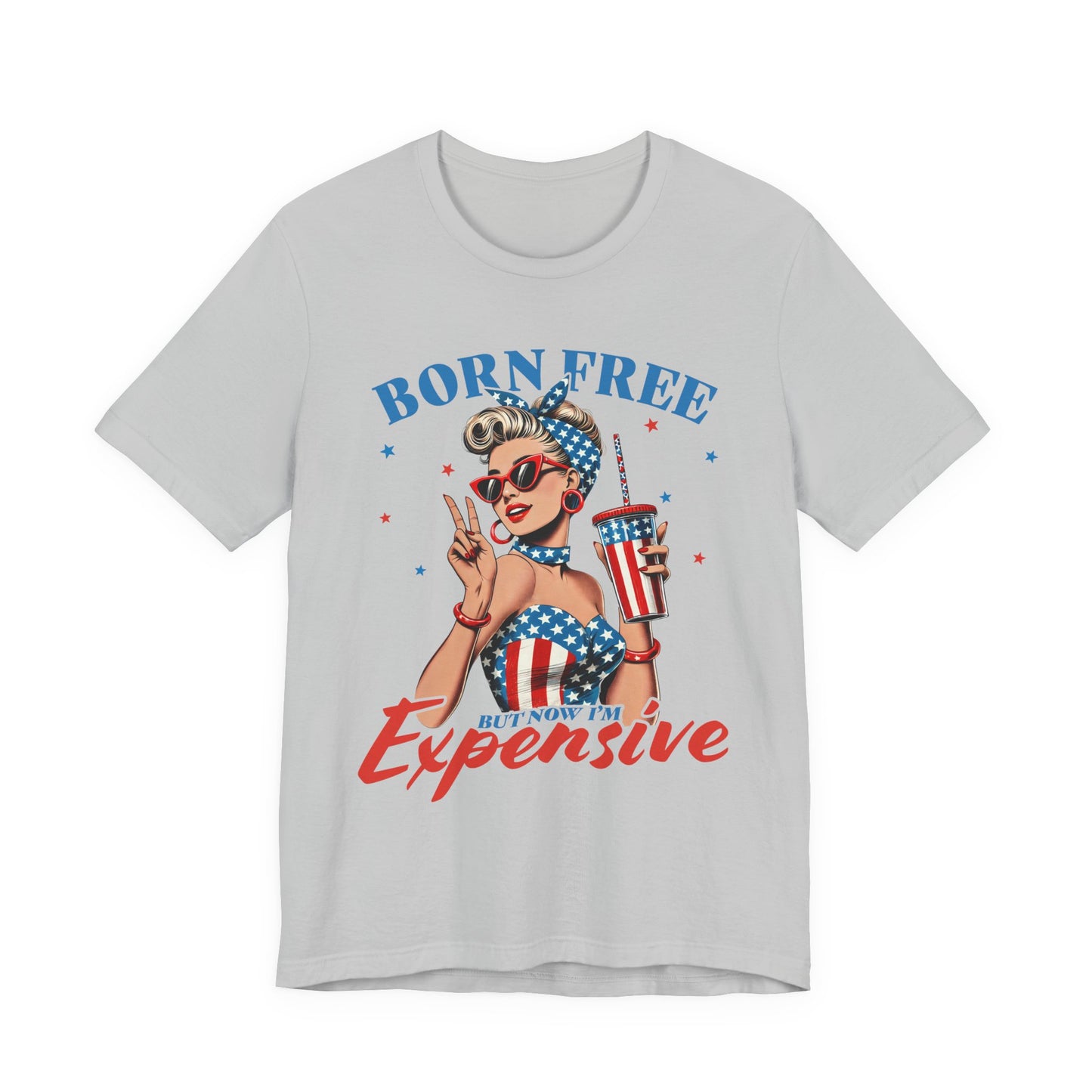 Born Free But Now I'm Expensive T-shirt Prod to be an American Tee