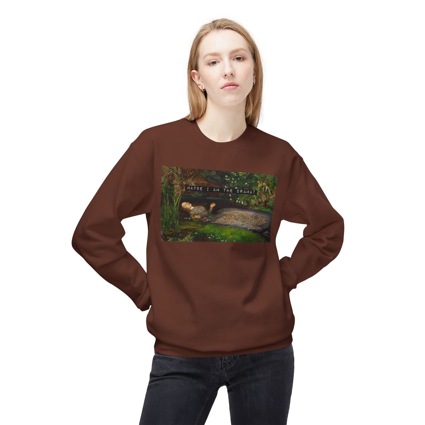 Maybe I Am the Drama? Ophelia by John Everett Millais Sweatshirt Shakespeare Hamlet Feminist Smash the Patriarchy Queen Jumper USA Listing