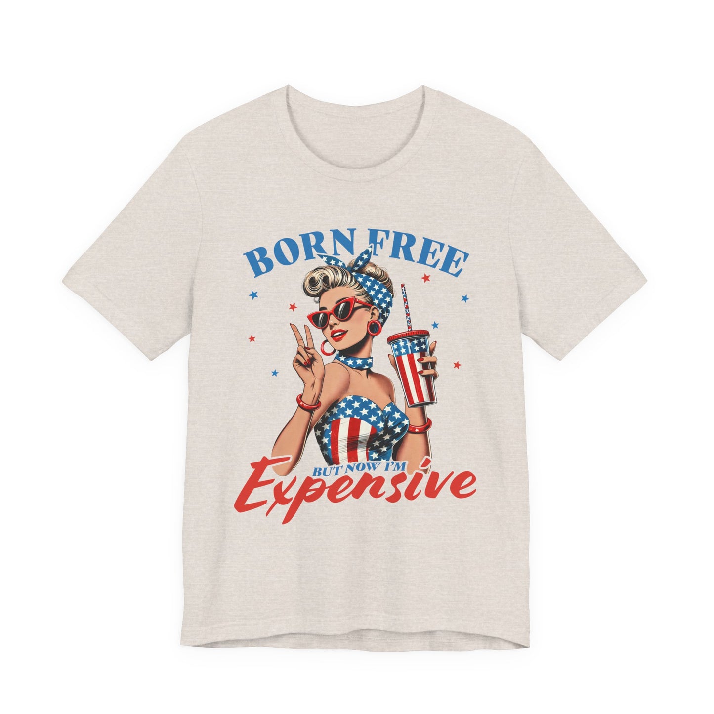 Born Free But Now I'm Expensive T-shirt Prod to be an American Tee