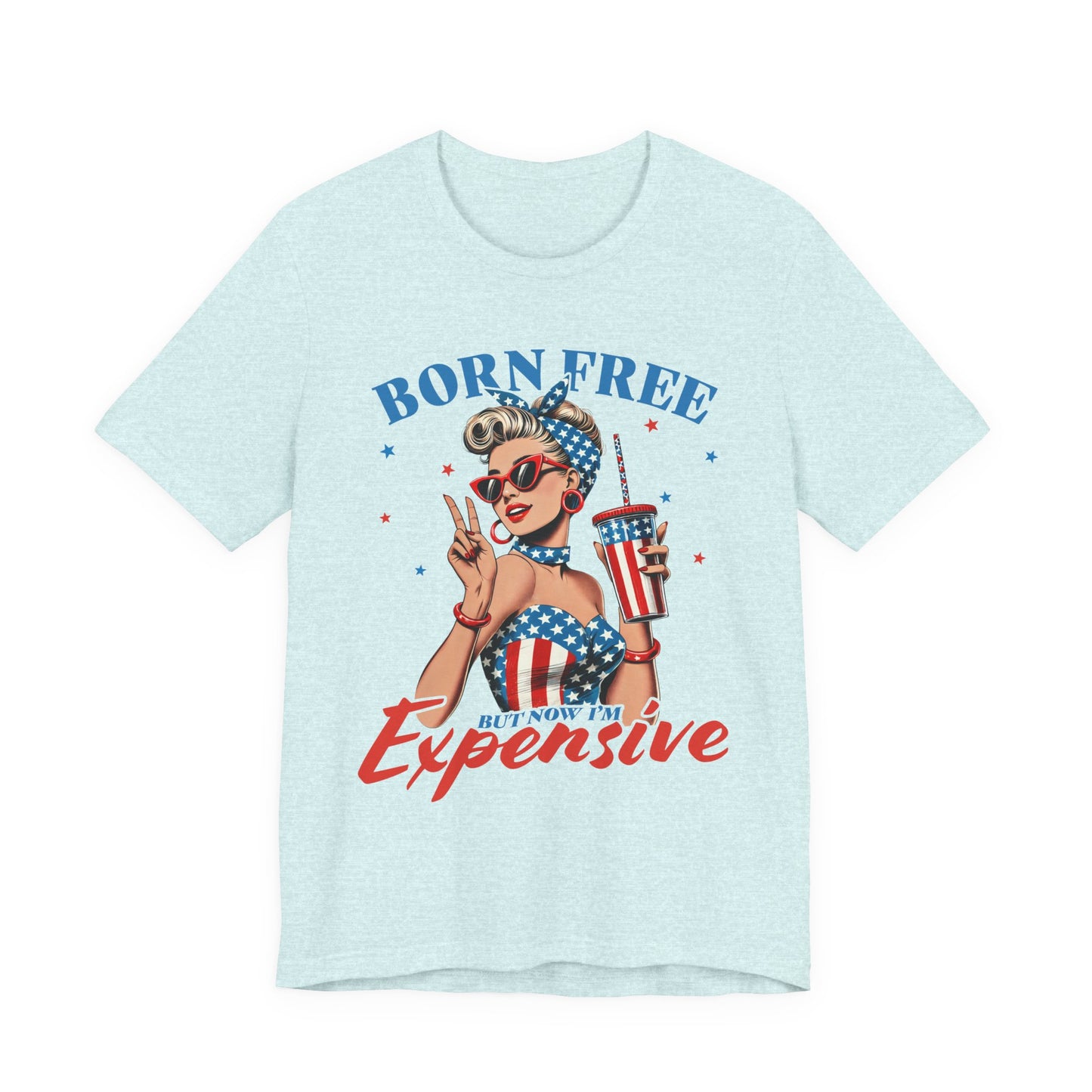 Born Free But Now I'm Expensive T-shirt Prod to be an American Tee