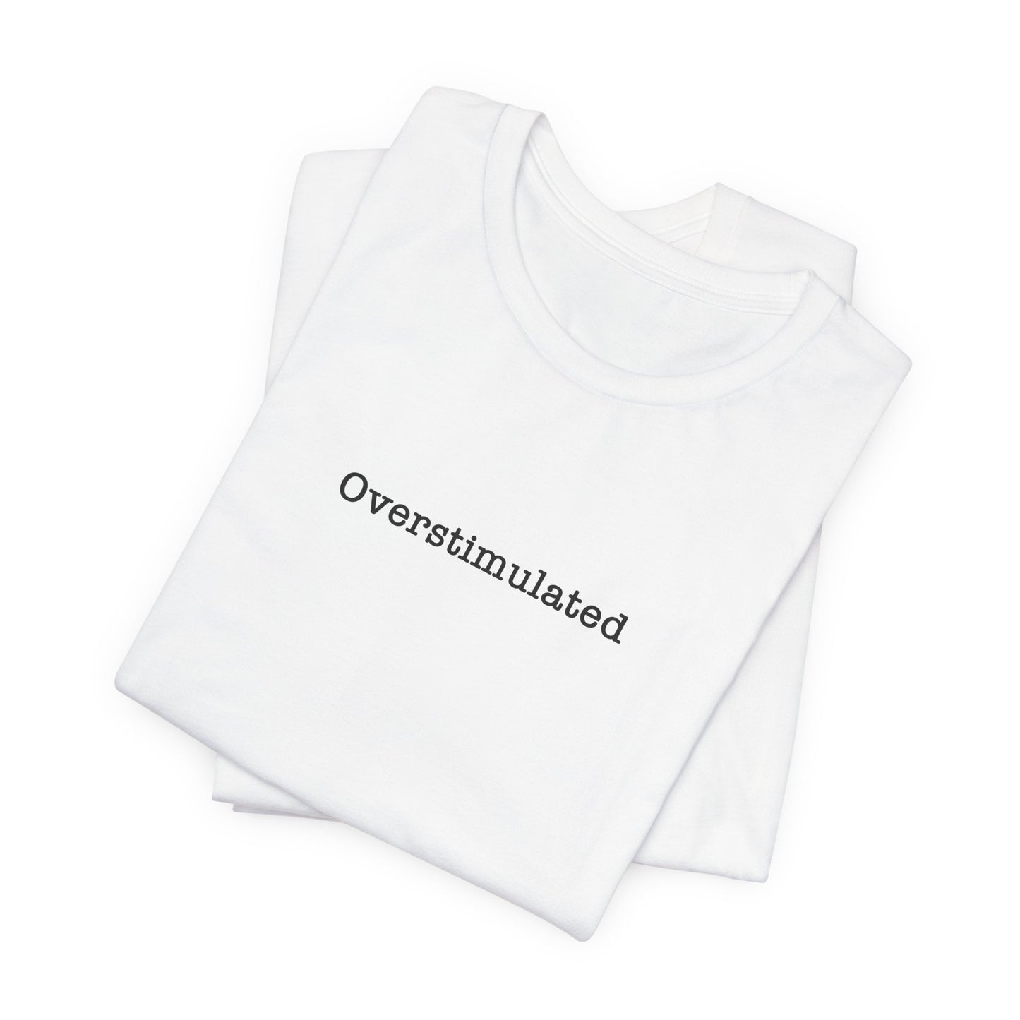 Overstimulated T-Shirt Mental Health Women's trendy Tee Touched Out from Kids Funny Gift for a Mum Mom Parent Humour Gen Z Weird