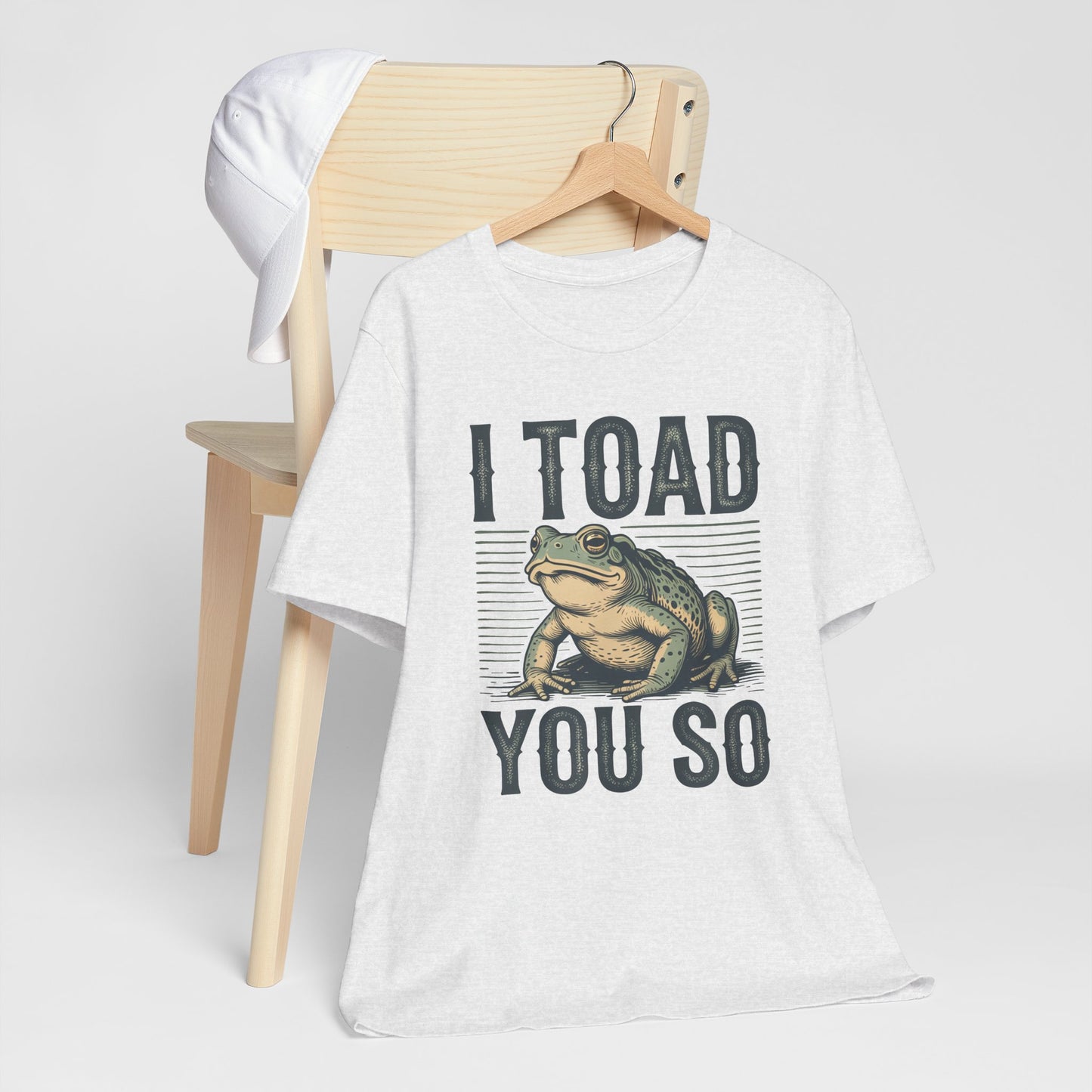 I Toad You So T-Shirt Funny Tee Humour Amphibian enthusiast Gen Z Weird I told you so parody spoof gift present