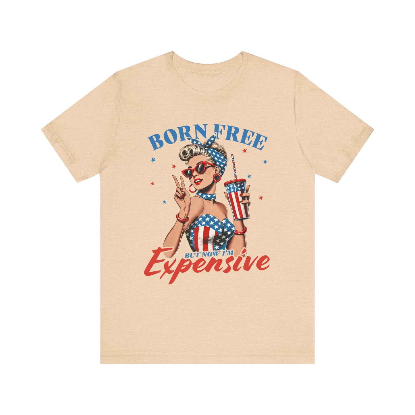 Born Free But Now I'm Expensive T-shirt Prod to be an American Tee