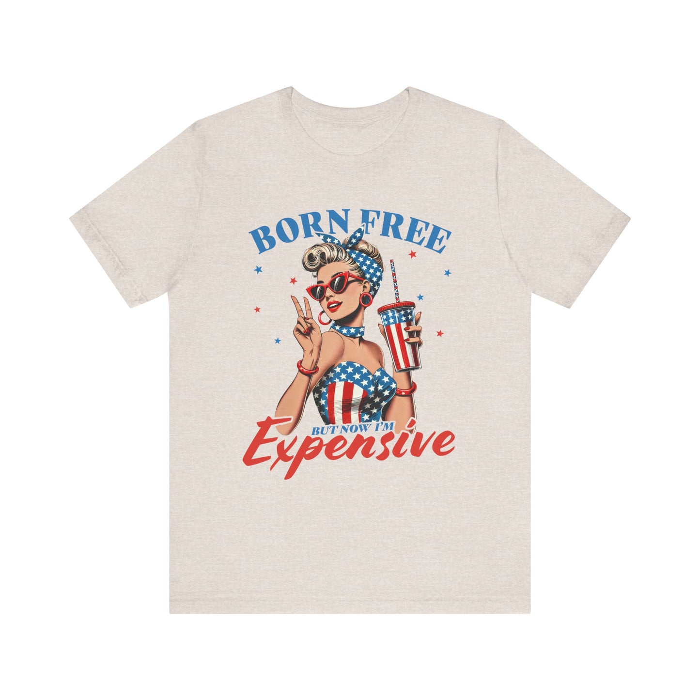 Born Free But Now I'm Expensive T-shirt Prod to be an American Tee