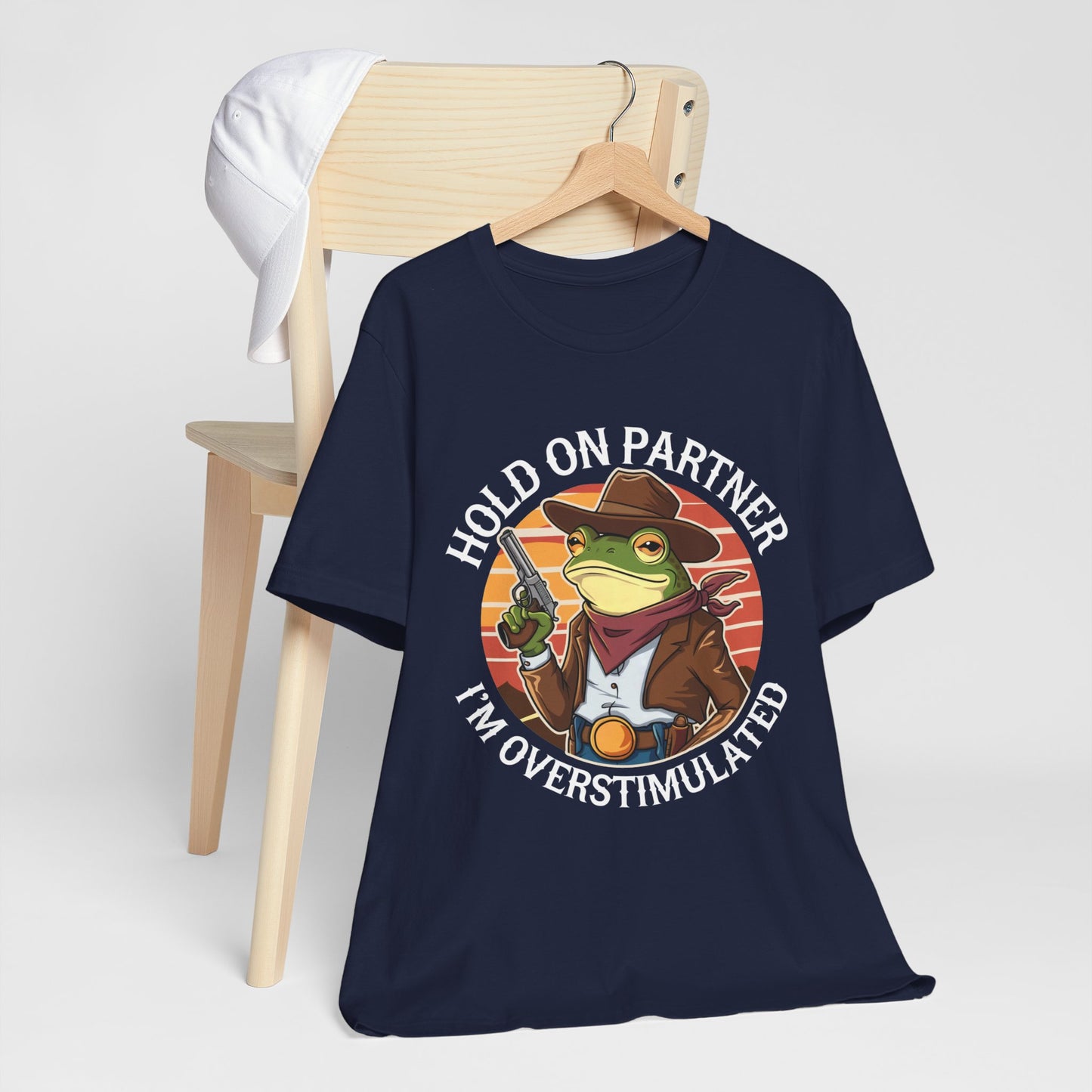 Hold On Partner I'm Overstimulated T-Shirt Western Funny Frog Unisex Gift Present Mum Humour