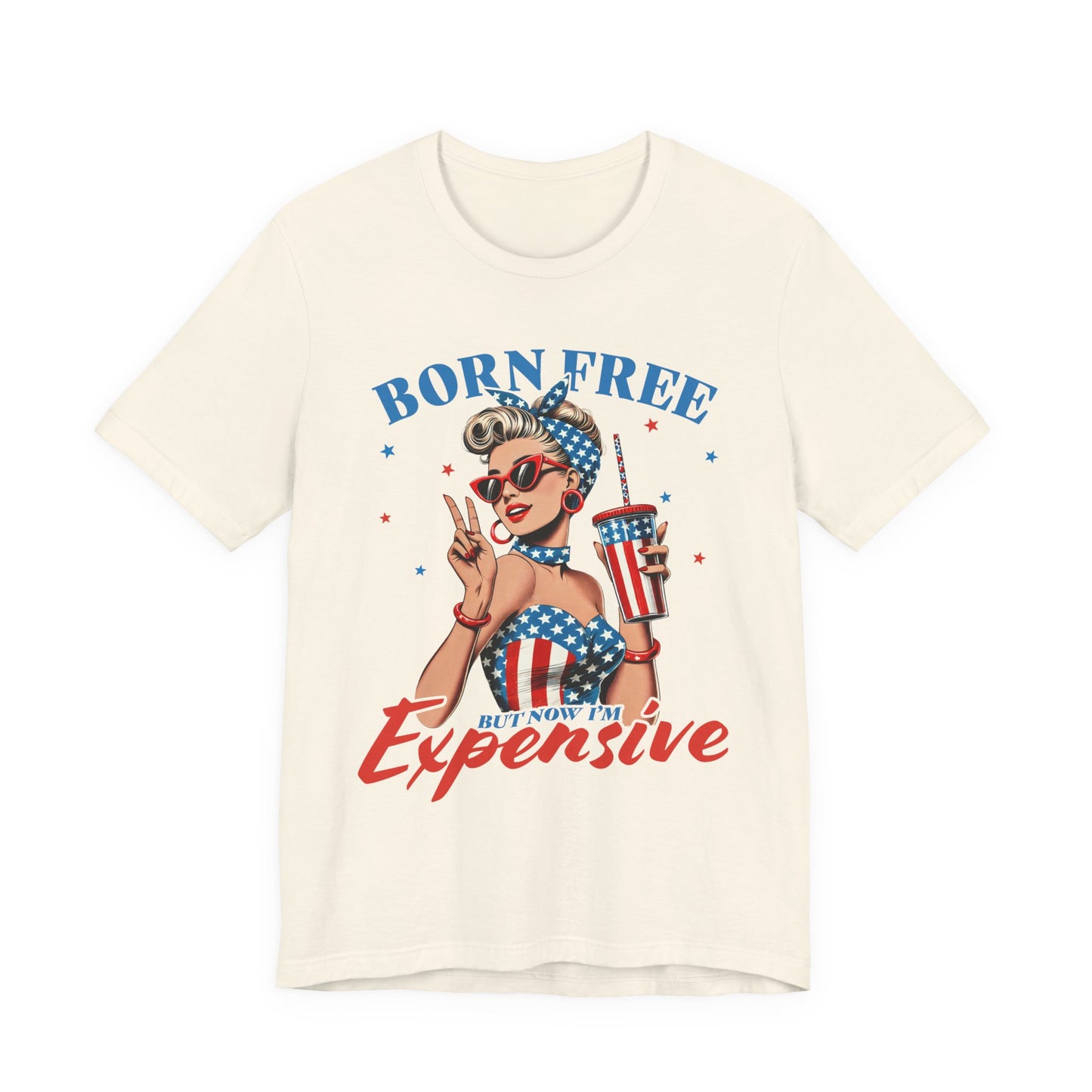 Born Free But Now I'm Expensive T-shirt Prod to be an American Tee