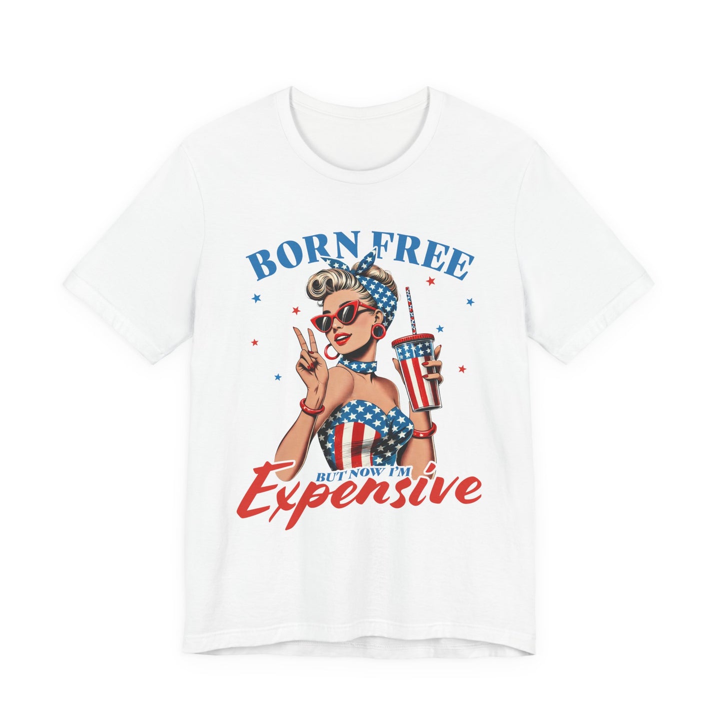 Born Free But Now I'm Expensive T-shirt Prod to be an American Tee