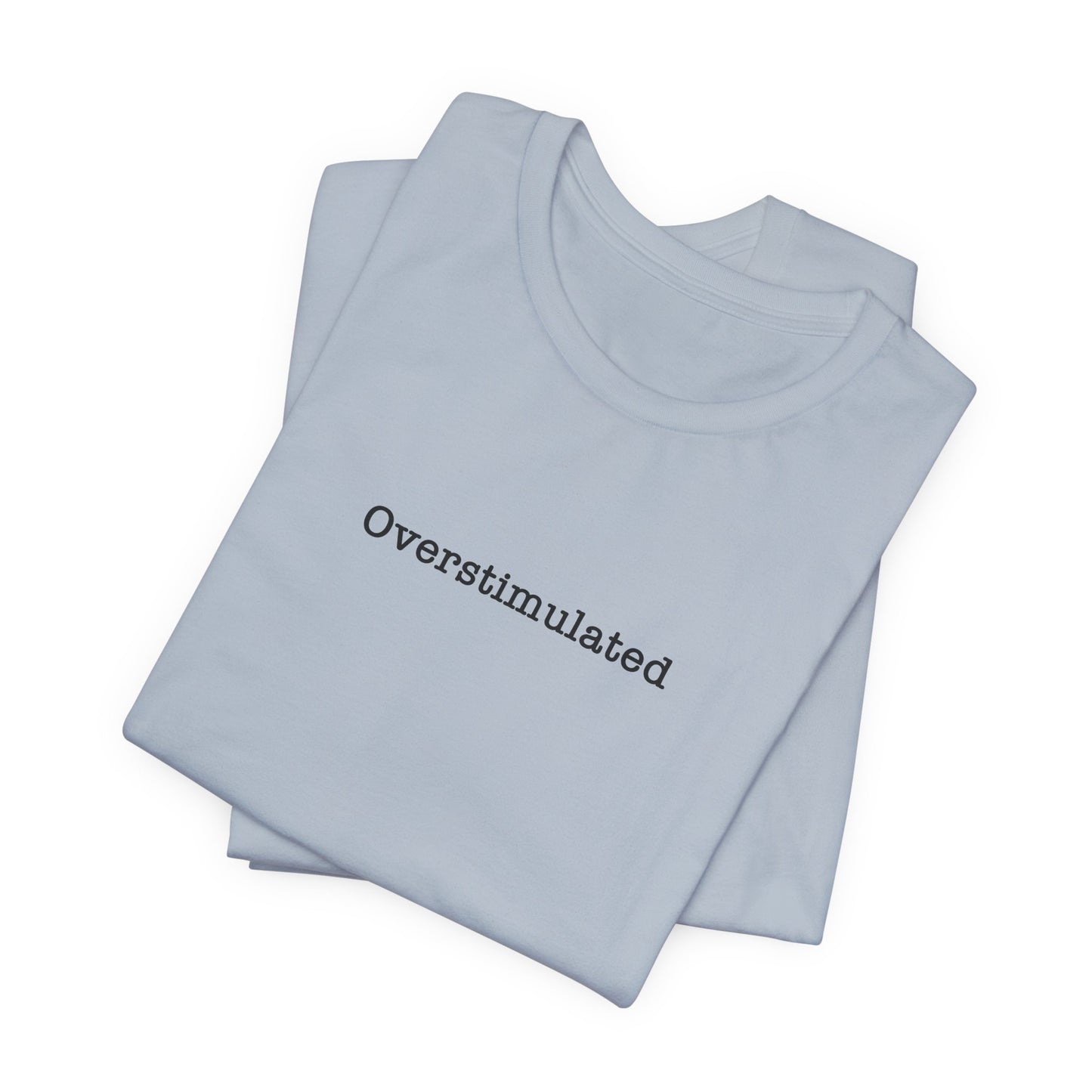 Overstimulated T-Shirt Mental Health Women's trendy Tee Touched Out from Kids Funny Gift for a Mum Mom Parent Humour Gen Z Weird