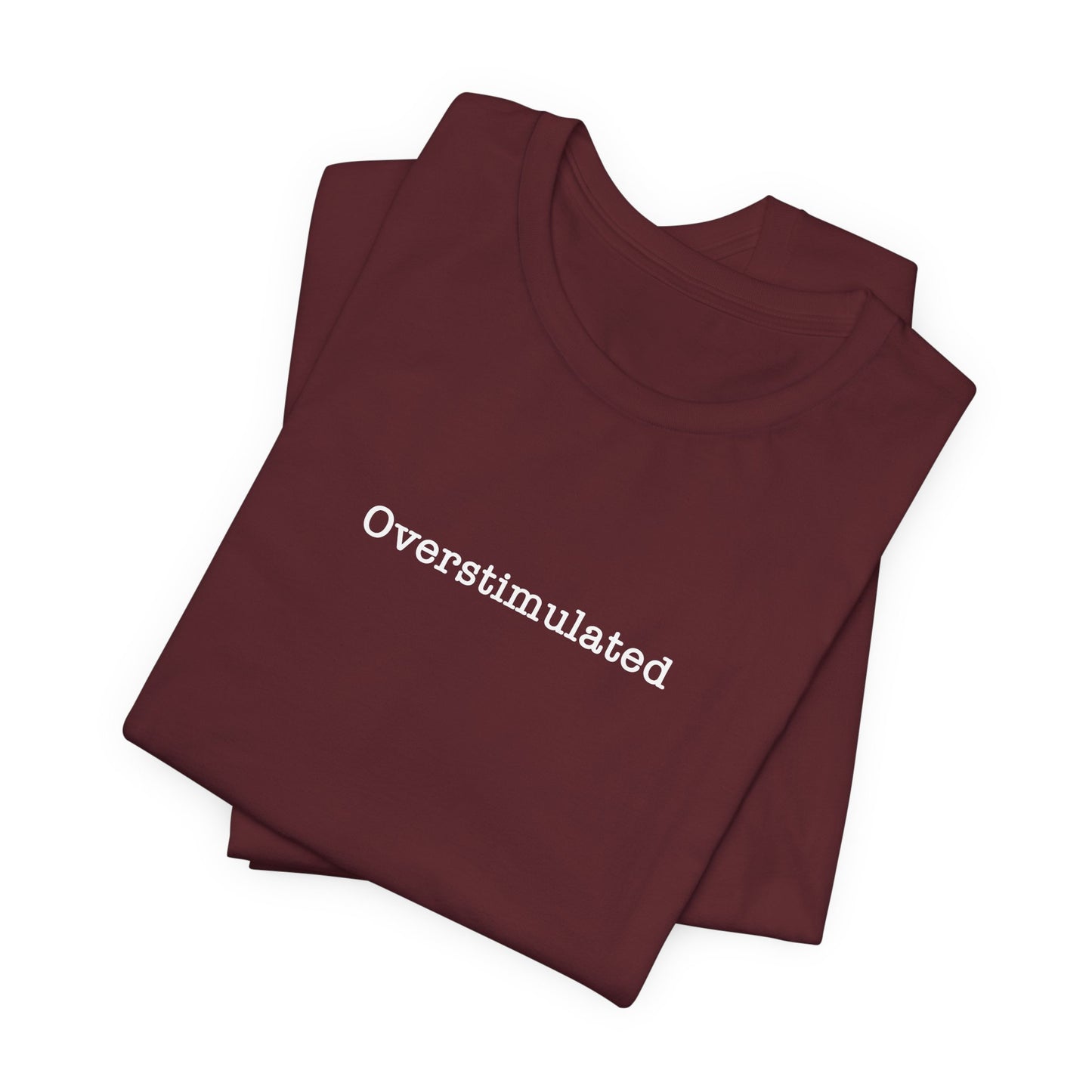 Overstimulated T-Shirt Mental Health Women's trendy Tee Touched Out from Kids Funny Gift for a Mum Mom Parent Humour Gen Z Weird