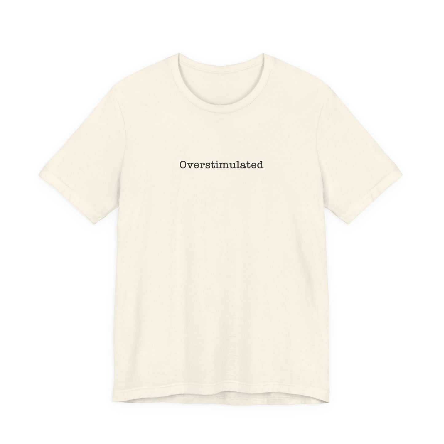 Overstimulated T-Shirt Mental Health Women's trendy Tee Touched Out from Kids Funny Gift for a Mum Mom Parent Humour Gen Z Weird