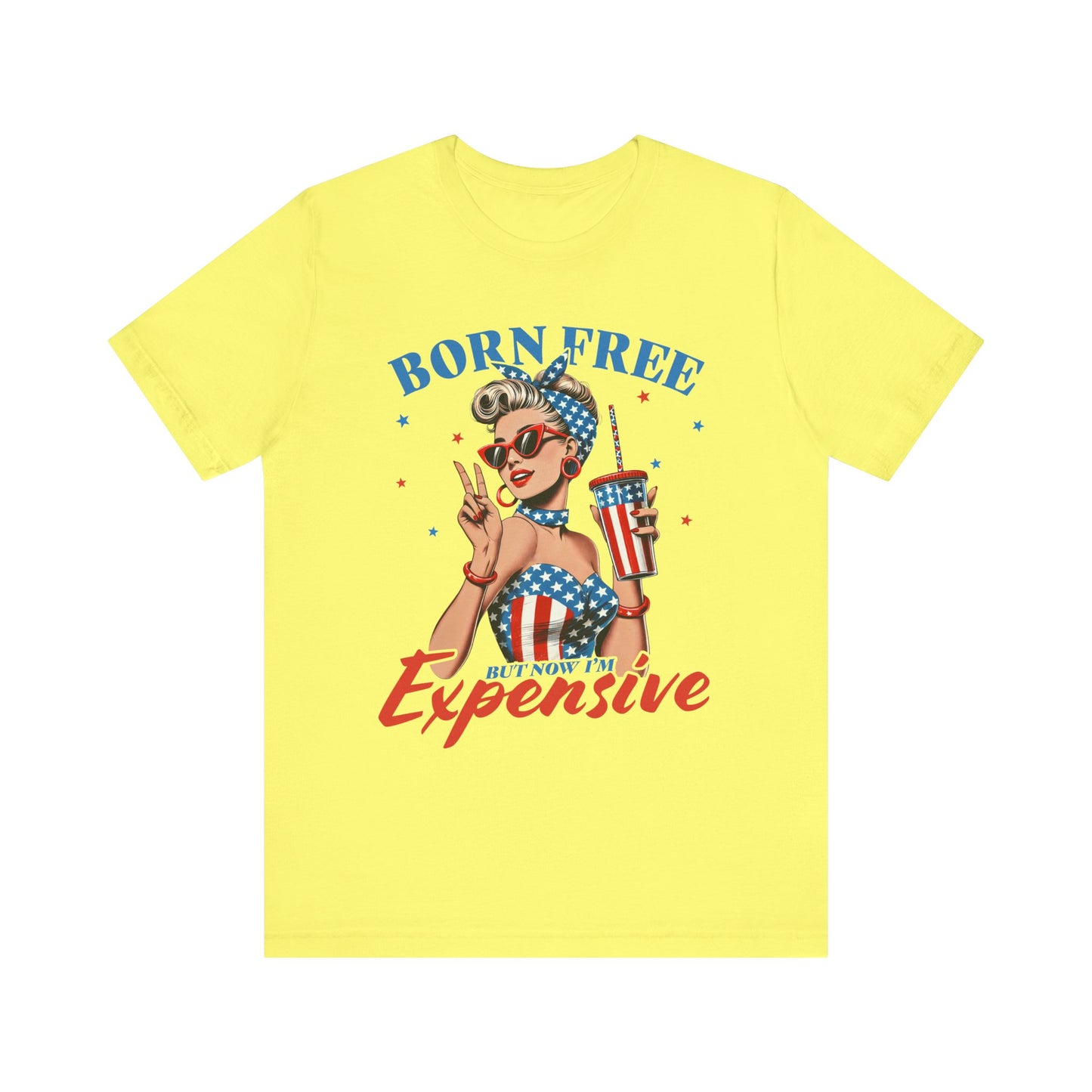 Born Free But Now I'm Expensive T-shirt Prod to be an American Tee
