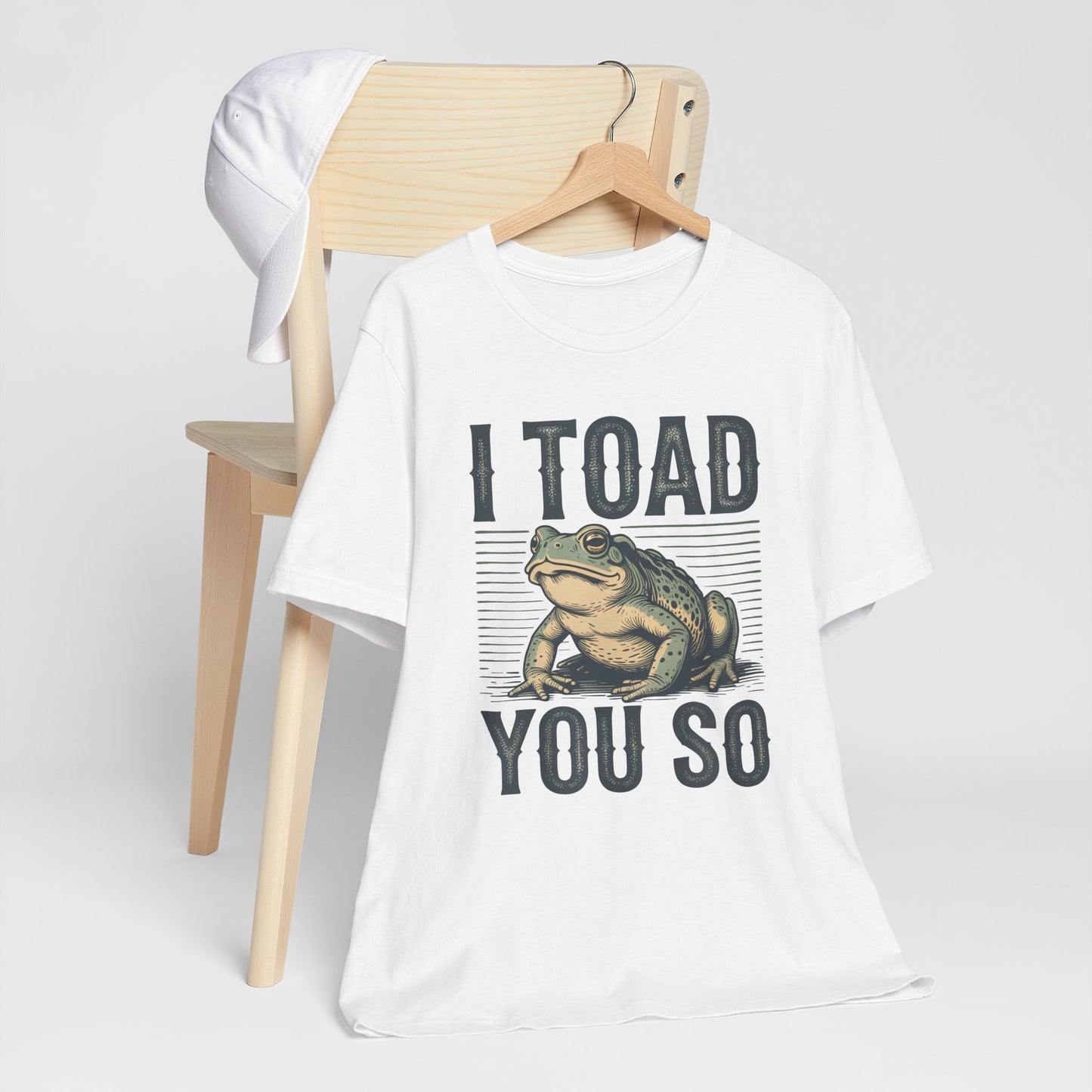 I Toad You So T-Shirt Funny Tee Humour Amphibian enthusiast Gen Z Weird I told you so parody spoof gift present