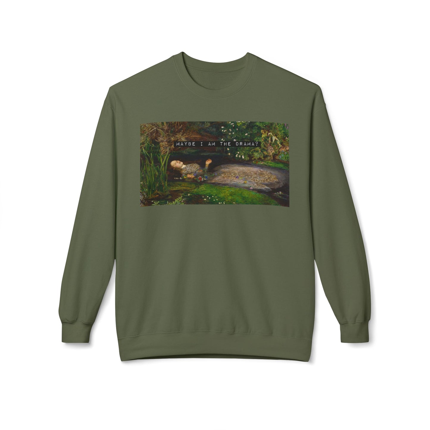 Maybe I Am the Drama? Ophelia by John Everett Millais Sweatshirt Shakespeare Hamlet Feminist Smash the Patriarchy Queen Jumper USA Listing