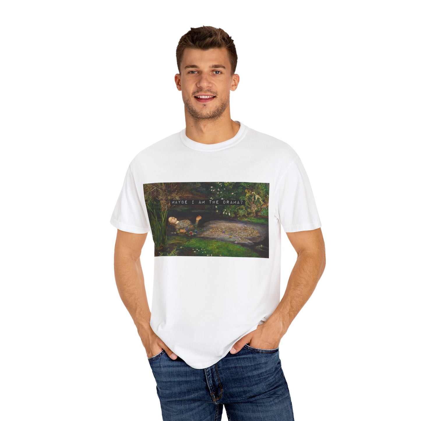 Maybe I Am the Drama? Ophelia by John Everett Millais T-Shirt Comfort Colors Shakespeare Hamlet Feminist Smash the Patriarchy Tee USA Item