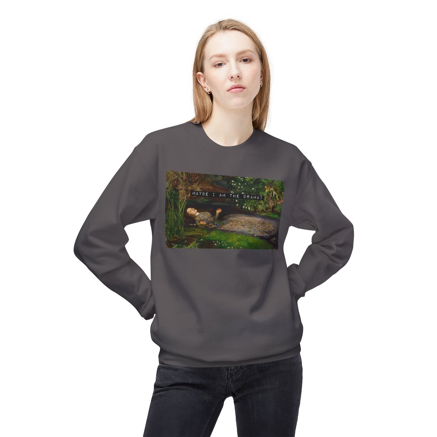 Maybe I Am the Drama? Ophelia by John Everett Millais Sweatshirt Shakespeare Hamlet Feminist Smash the Patriarchy Queen Jumper USA Listing