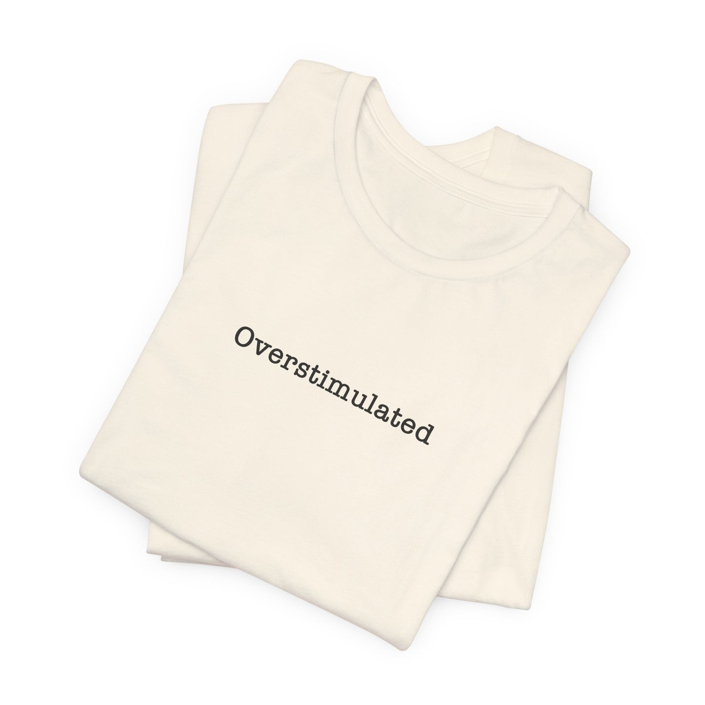 Overstimulated T-Shirt Mental Health Women's trendy Tee Touched Out from Kids Funny Gift for a Mum Mom Parent Humour Gen Z Weird