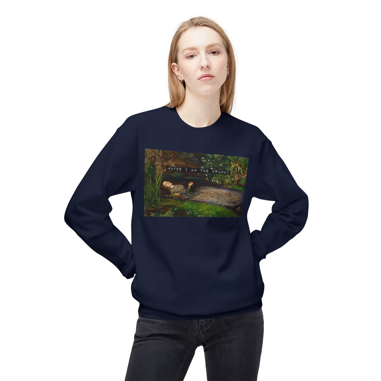 Maybe I Am the Drama? Ophelia by John Everett Millais Sweatshirt Shakespeare Hamlet Feminist Smash the Patriarchy Queen Jumper USA Listing