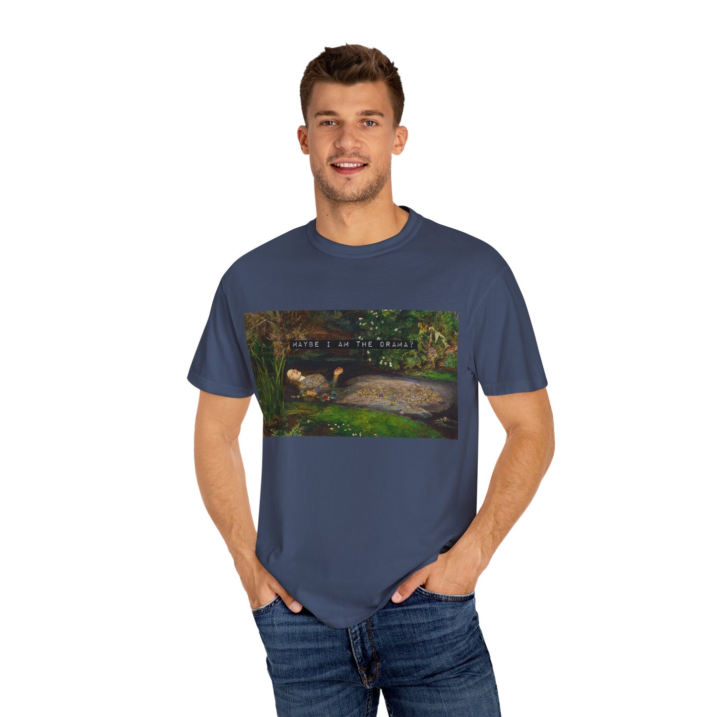 Maybe I Am the Drama? Ophelia by John Everett Millais T-Shirt Comfort Colors Shakespeare Hamlet Feminist Smash the Patriarchy Tee USA Item