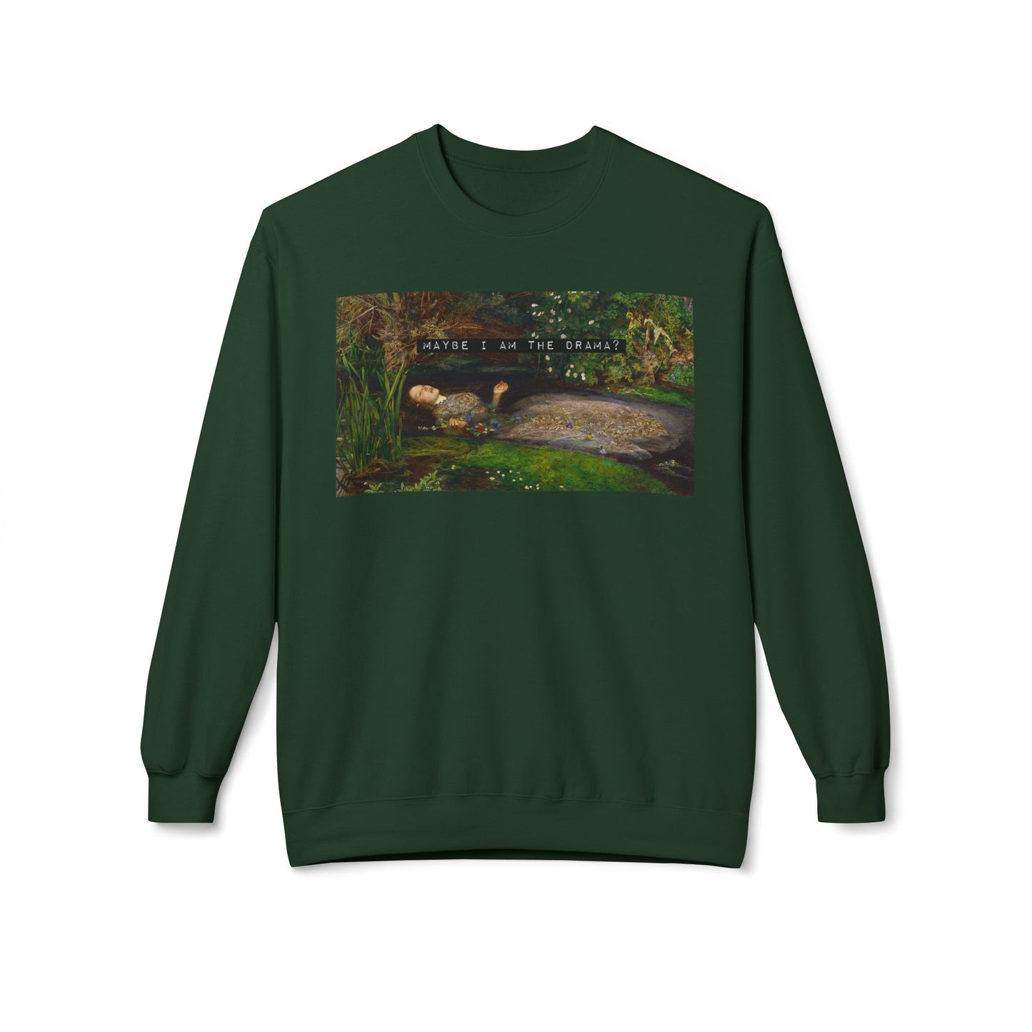 Maybe I Am the Drama? Ophelia by John Everett Millais Sweatshirt Shakespeare Hamlet Feminist Smash the Patriarchy Queen Jumper USA Listing