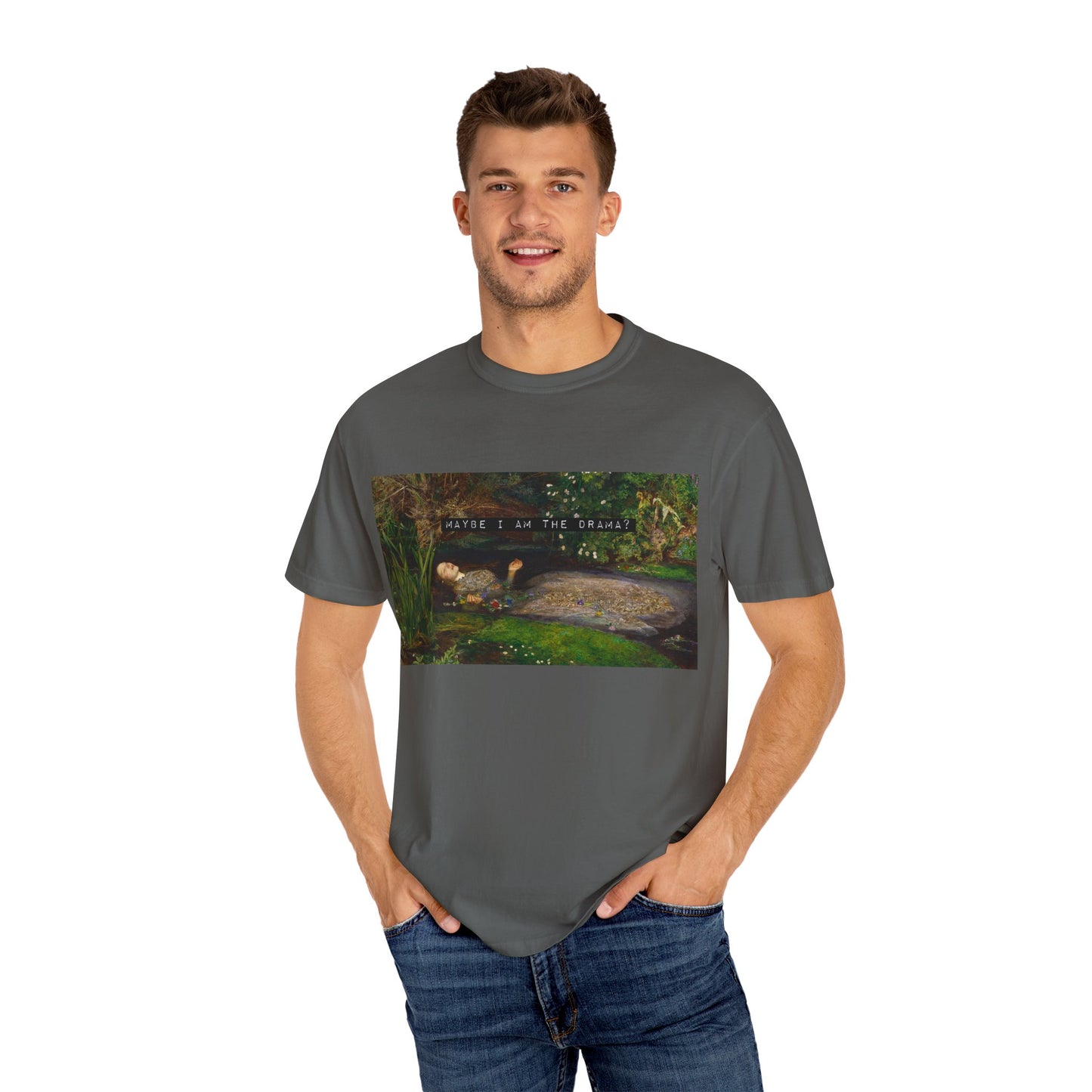 Maybe I Am the Drama? Ophelia by John Everett Millais T-Shirt Comfort Colors Shakespeare Hamlet Feminist Smash the Patriarchy Tee USA Item