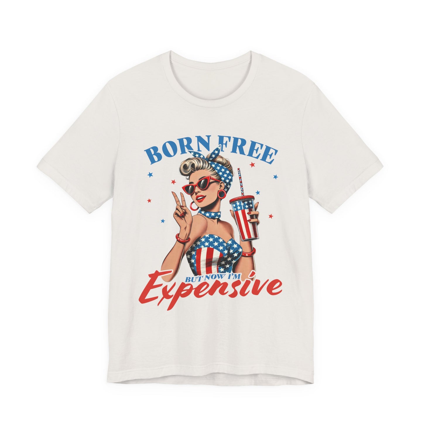 Born Free But Now I'm Expensive T-shirt Prod to be an American Tee
