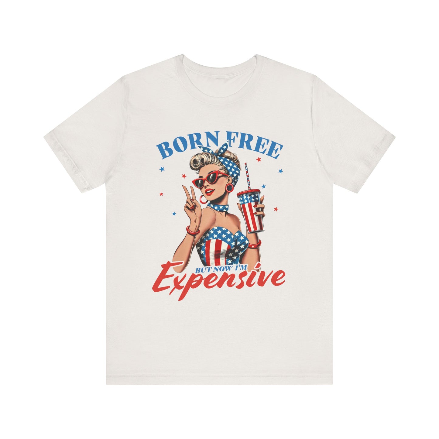 Born Free But Now I'm Expensive T-shirt Prod to be an American Tee