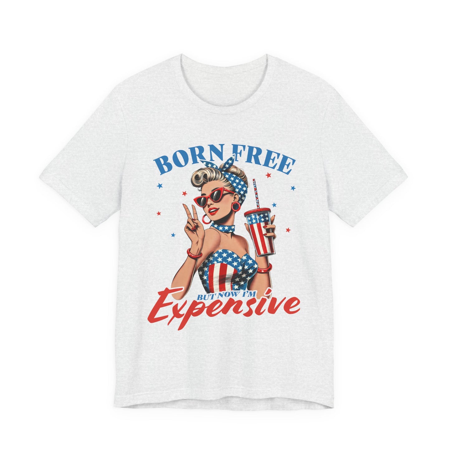 Born Free But Now I'm Expensive T-shirt Prod to be an American Tee