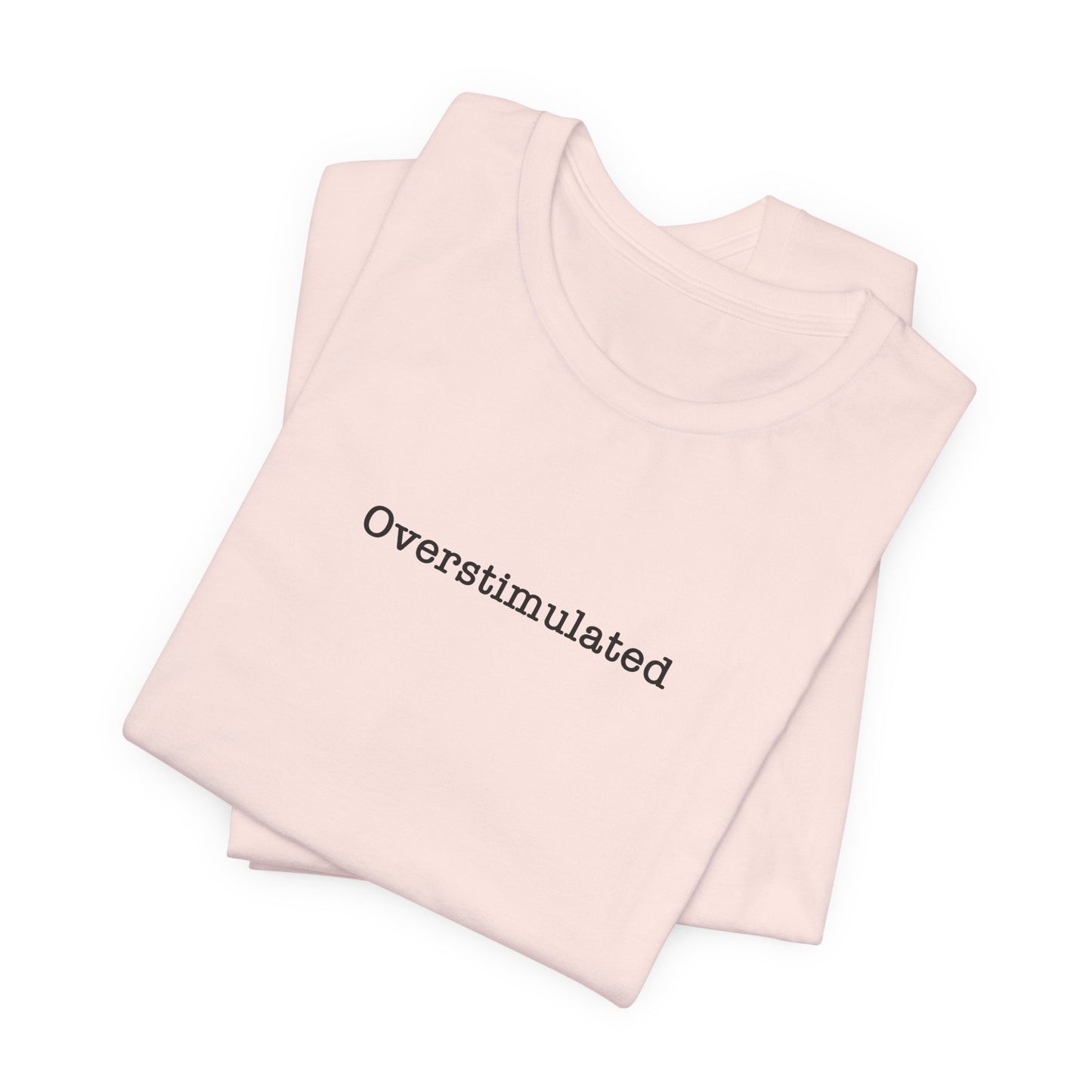 Overstimulated T-Shirt Mental Health Women's trendy Tee Touched Out from Kids Funny Gift for a Mum Mom Parent Humour Gen Z Weird