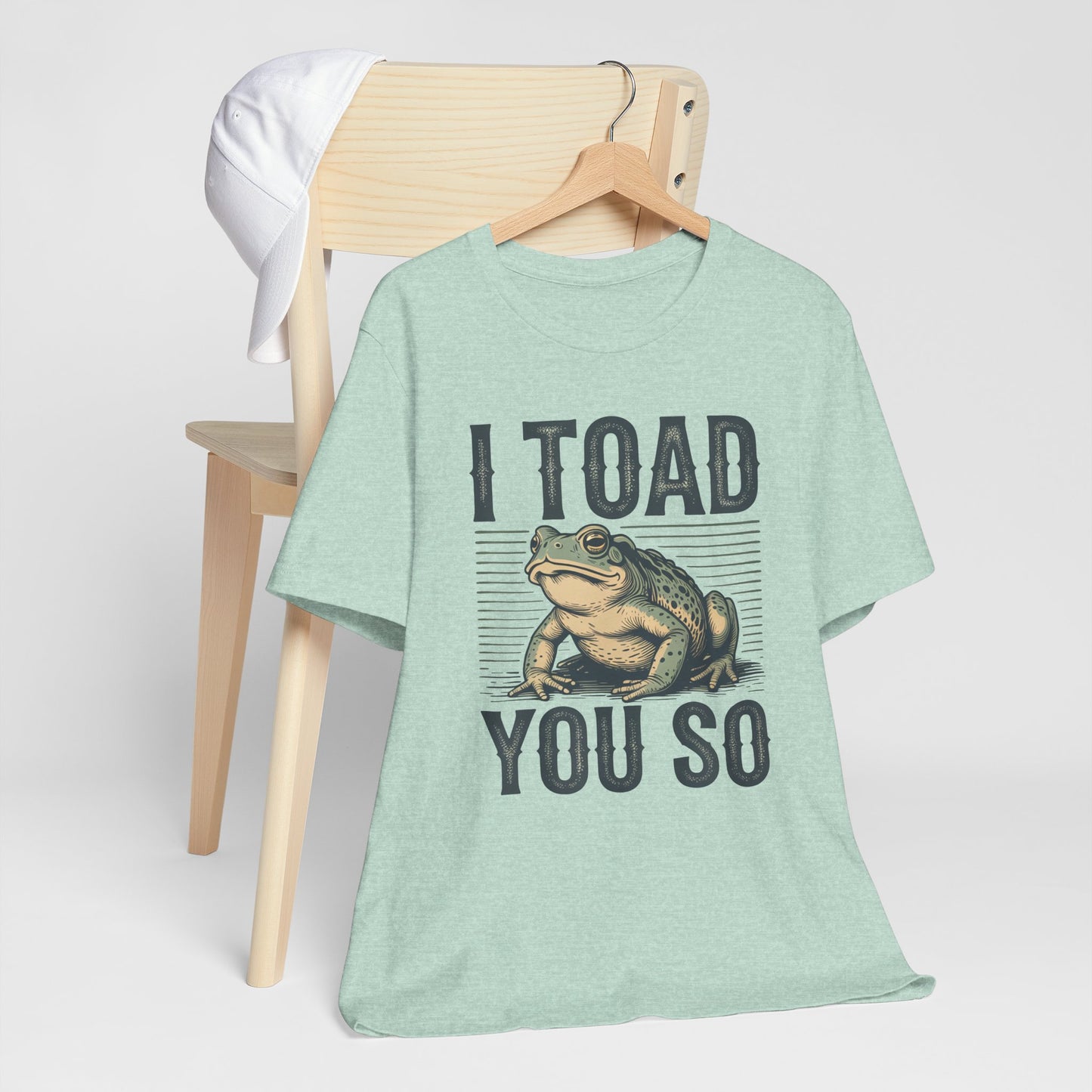I Toad You So T-Shirt Funny Tee Humour Amphibian enthusiast Gen Z Weird I told you so parody spoof gift present