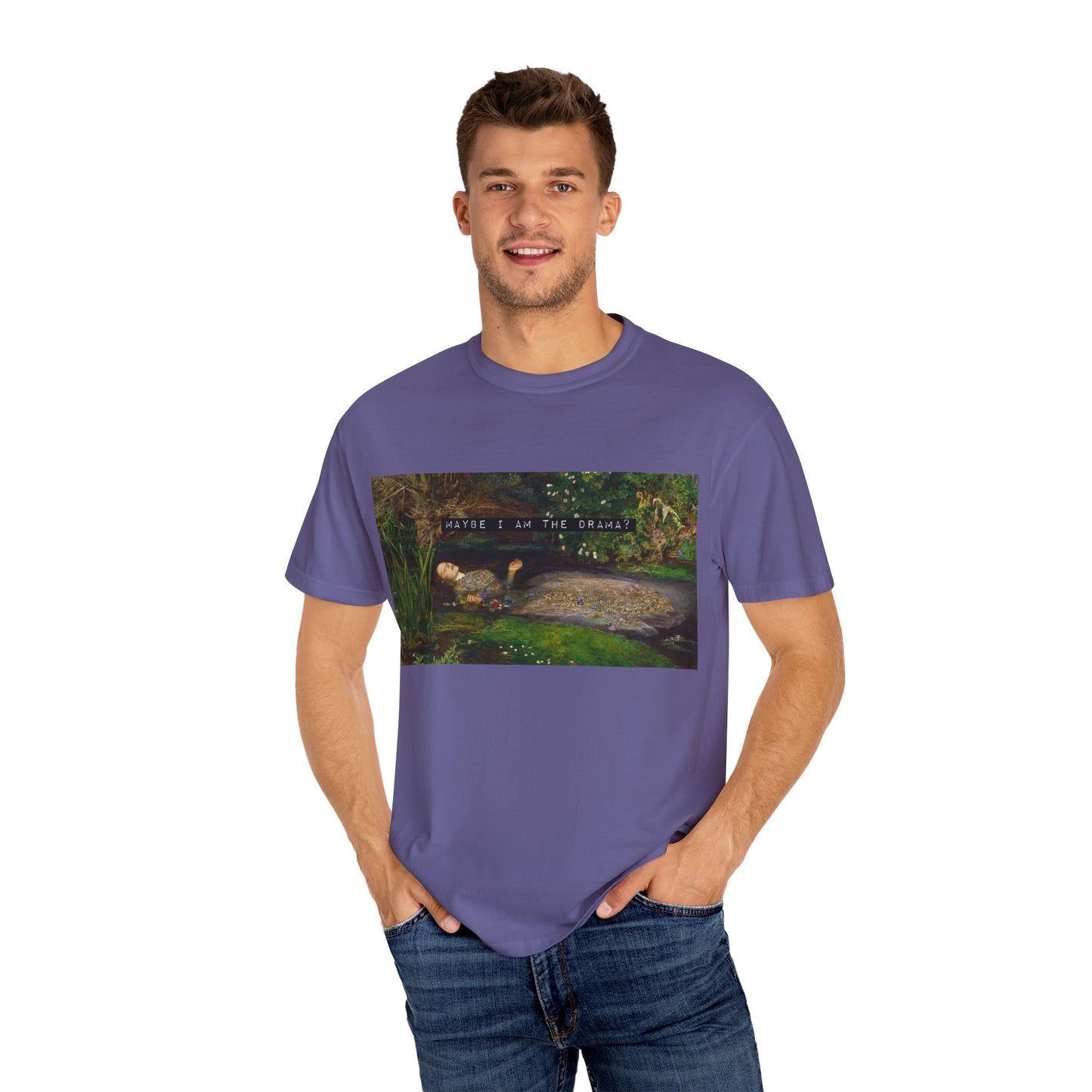 Maybe I Am the Drama? Ophelia by John Everett Millais T-Shirt Comfort Colors Shakespeare Hamlet Feminist Smash the Patriarchy Tee USA Item