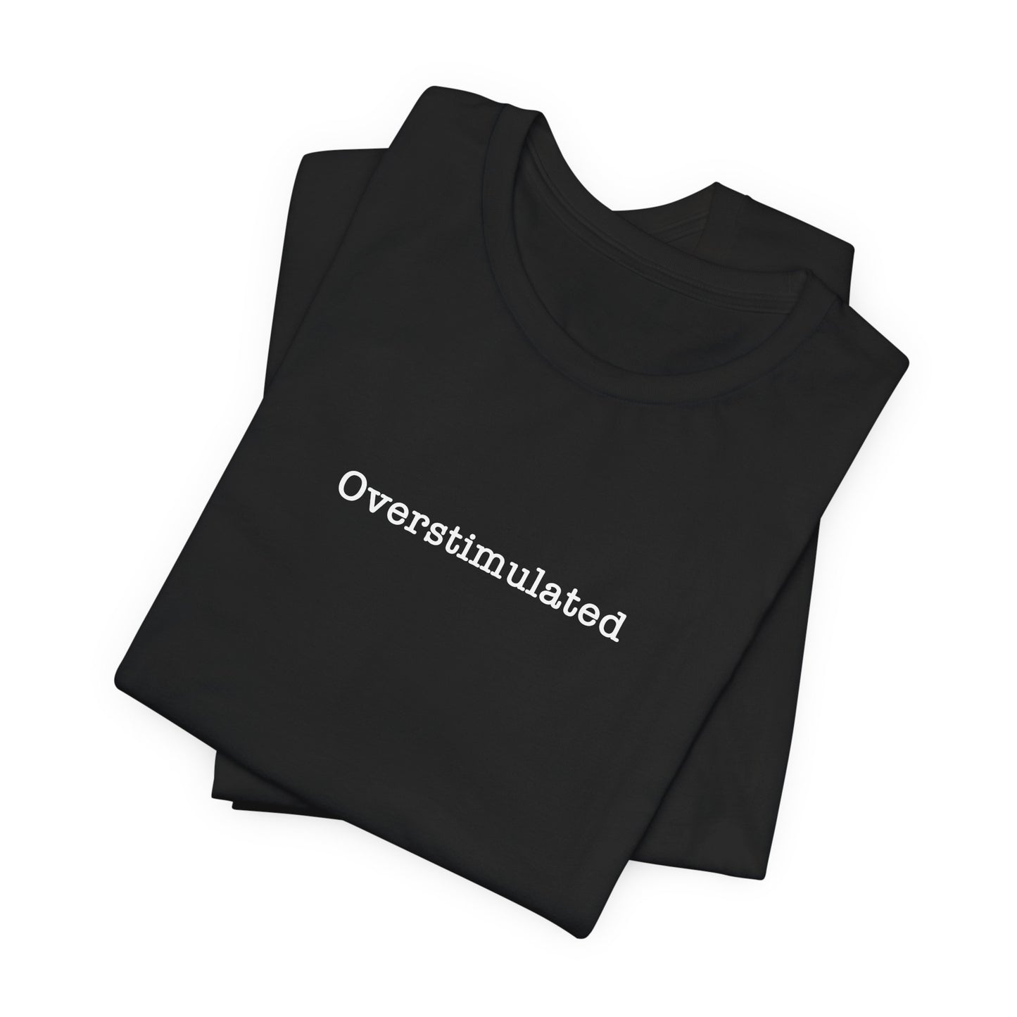Overstimulated T-Shirt Mental Health Women's trendy Tee Touched Out from Kids Funny Gift for a Mum Mom Parent Humour Gen Z Weird