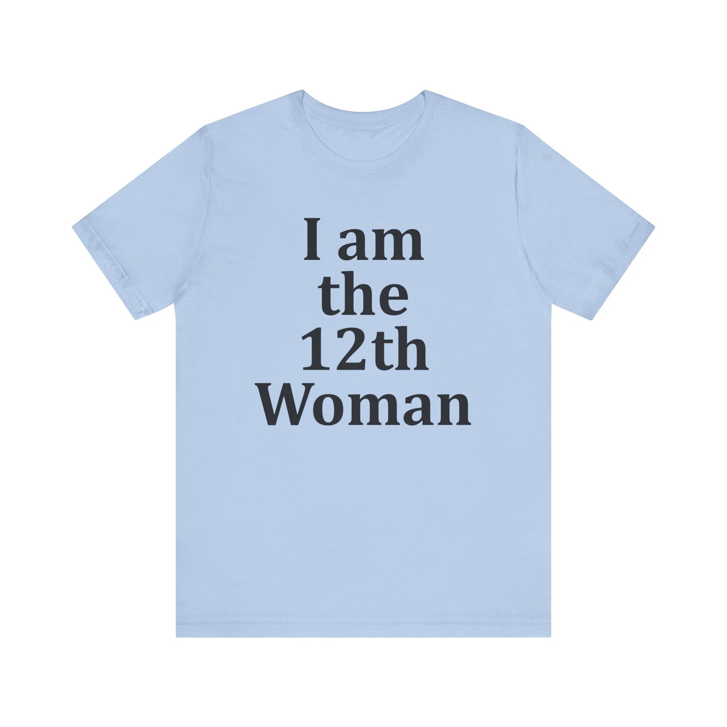 I am the 12th Woman T-Shirt Women's Football Tee Girl's Sport Supporter Fan Female Soccer