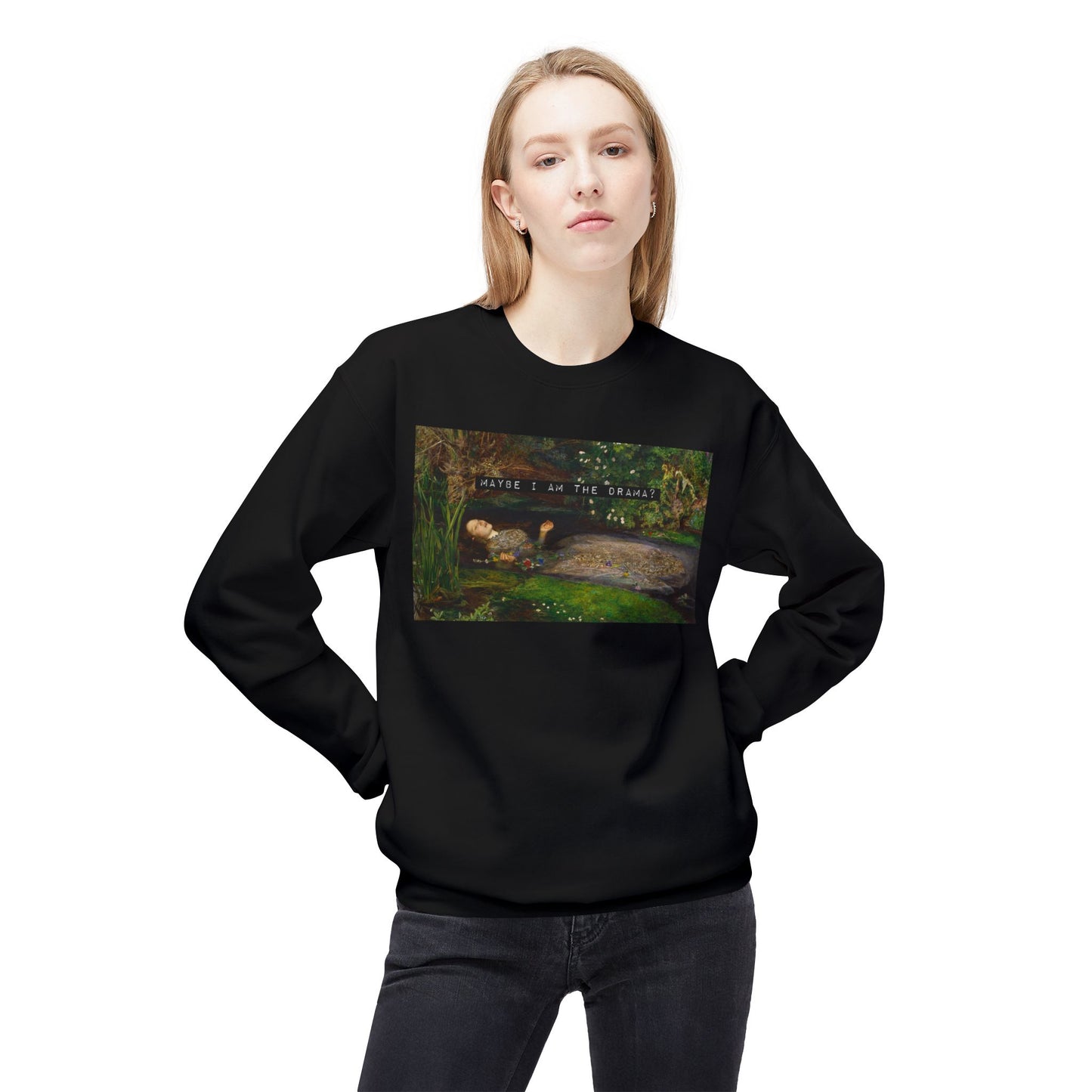 Maybe I Am the Drama? Ophelia by John Everett Millais Sweatshirt Shakespeare Hamlet Feminist Smash the Patriarchy Queen Jumper USA Listing