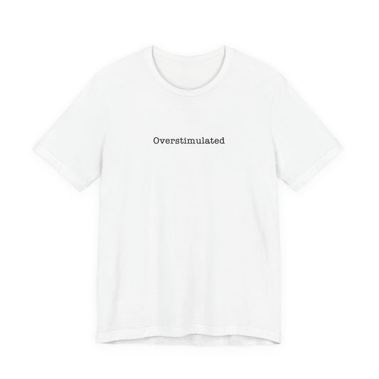 Overstimulated T-Shirt Mental Health Women's trendy Tee Touched Out from Kids Funny Gift for a Mum Mom Parent Humour Gen Z Weird